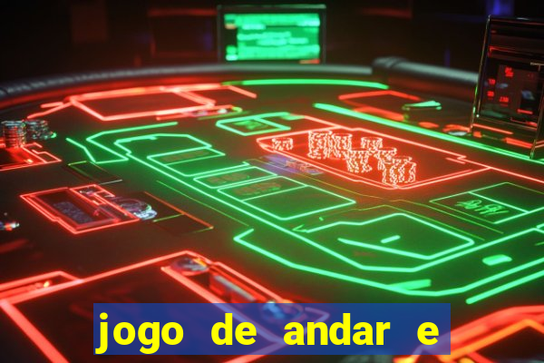 jogo de andar e ganhar dinheiro